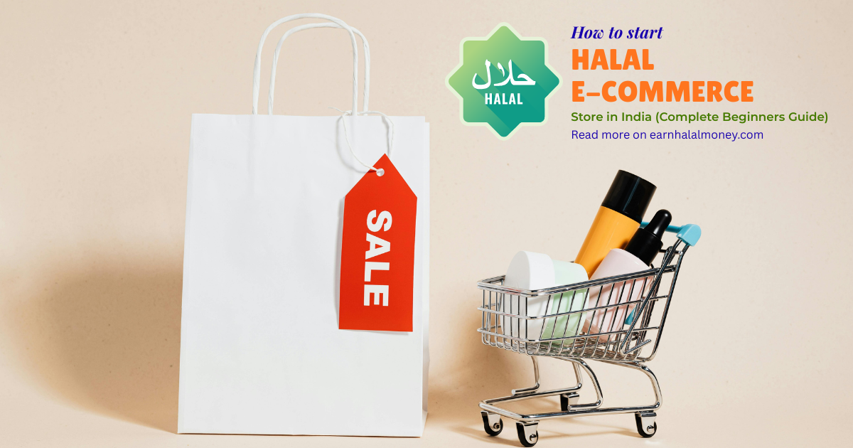 You are currently viewing How to Start a Halal E-Commerce Store in India (Complete Beginner’s Guide)